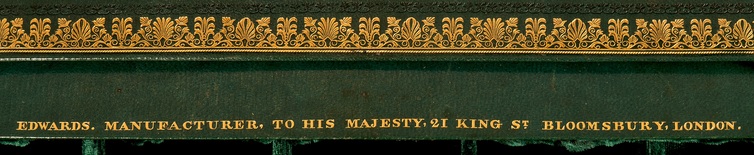 ‘Edwards, Manufacturer to His Majesty, 21 King St, Bloomsbury, London’ gold tooled onto leather.